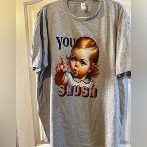 “You Shush” Tee